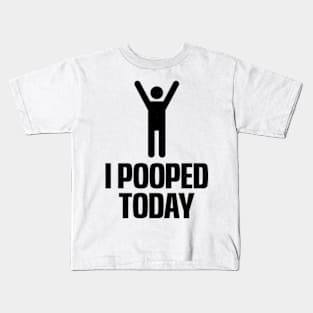 I Pooped Today Kids T-Shirt